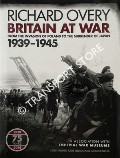 Britain at War from the Invasion of Poland to the Surrender of Japan 1939 - 1945 by OVERY, Richard